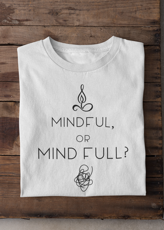 Mindful or Mind full